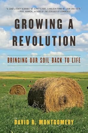 growing a revolution bringing our soil back to life 1st edition david r montgomery 0393356094, 978-0393356090