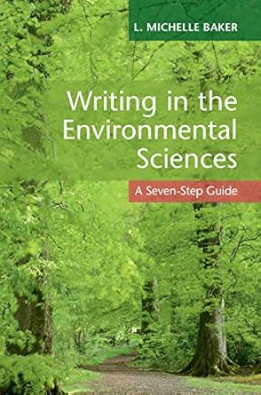 writing in the environmental sciences a seven step guide 1st edition l michelle baker b074wpbs7h,