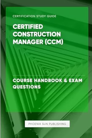certified construction manager ccm course handbook and exam questions 1st edition ps publishing b0cqg2xbmt,