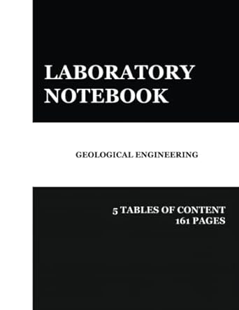 lab notebook for geological engineering laboratory notebook for science graduate student researchers 161