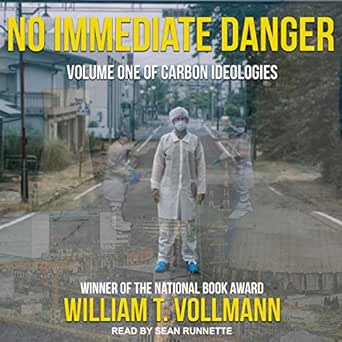 no immediate danger carbon ideologies volume one 1st edition william t vollmann ,sean runnette ,tantor audio