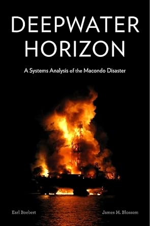 deepwater horizon a systems analysis of the macondo disaster 1st edition earl boebert ,james m blossom ,peter