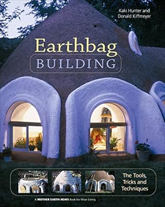 earthbag building the tools tricks and techniques 1st edition kaki hunter ,donald kiffmeyer b005v5tdio
