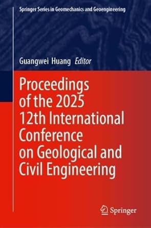 proceedings of the 2025 12th international conference on geological and civil engineering 1st edition