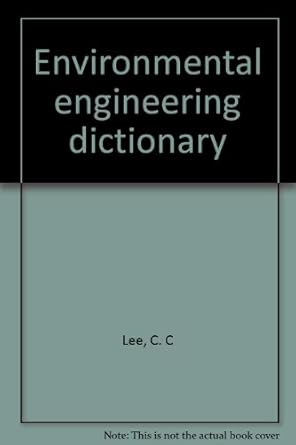 environmental engineering dictionary 1st edition c c lee 0865877866, 978-0865877863
