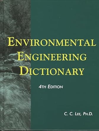 environmental engineering dictionary 1st edition ph d lee, c c 086587848x, 978-0865878488