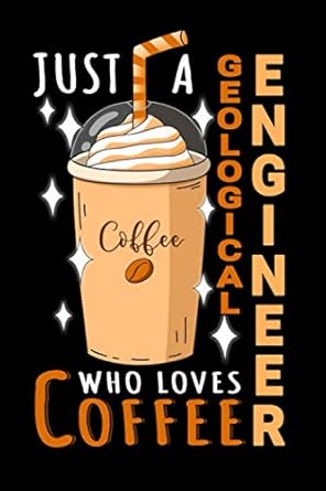 notebook just a geological engineer who loves coffee 6 x 9 inches college ruled journal caffeine lover quote