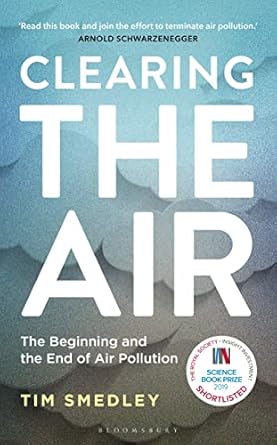 clearing the air shortlisted for the royal society science book prize 2019 1st edition tim smedley