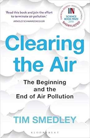 clearing the air shortlisted for the royal society science book prize 1st edition tim smedley b07hwpb9l4,