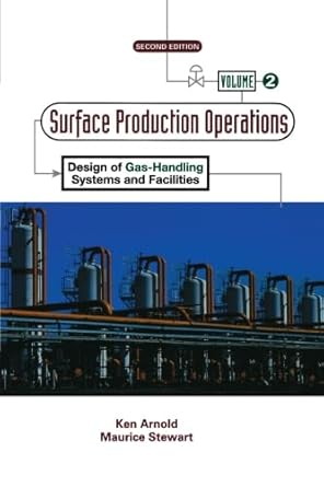 surface production operations volume 2 design of gas handling systems and facilities 1st edition ken arnold