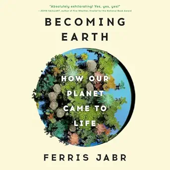 becoming earth how our planet came to life 1st edition ferris jabr ,joe ochman ,random house audio b0ckm3p33f