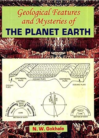 geological features and mysteries of the planet earth 1st edition n w gokhale b07hd42l9w, 978-9388327435