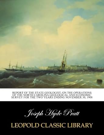 report of the state geologist on the operations of the north carolina geological and economic survey for the