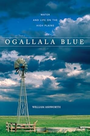 ogallala blue water and life on the great plains 1st edition william ashworth 0881507369, 978-0881507362