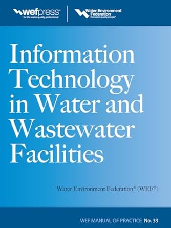 information technology in water and wastewater utilities wef mop 33 1st edition water environment federation