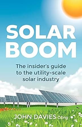 solar boom the insiders guide to the utility scale solar industry 1st edition john davies 178133613x,
