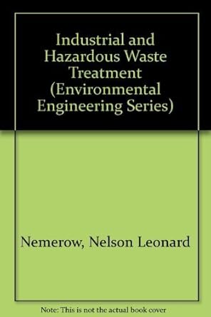 industrial and hazardous waste treatment 1st edition nelson leonard nemerow, avijit dasgupta 0442319347,