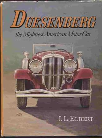 duesenberg the mightiest american motor car 1st edition j l elbert 0911160493, 978-0911160499