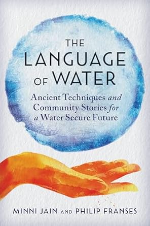 the language of water ancient techniques and community stories for a water secure future 1st edition minni