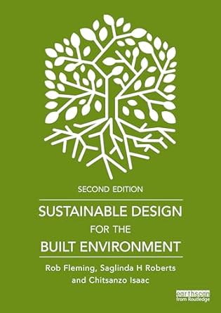 sustainable design for the built environment 1st edition rob fleming ,saglinda h roberts ,chitsanzo isaac