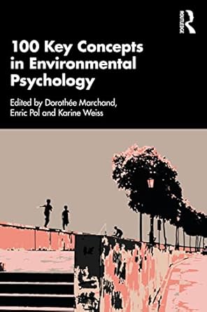 100 key concepts in environmental psychology 1st edition dorothee marchand ,karine weiss ,enric pol