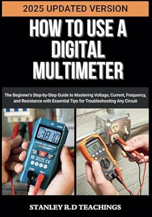 how to use a digital multimeter in 2025 the beginners step by step guide to mastering voltage current