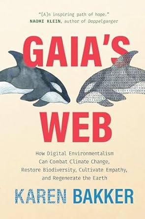 gaias web how digital environmentalism can combat climate change restore biodiversity cultivate empathy and