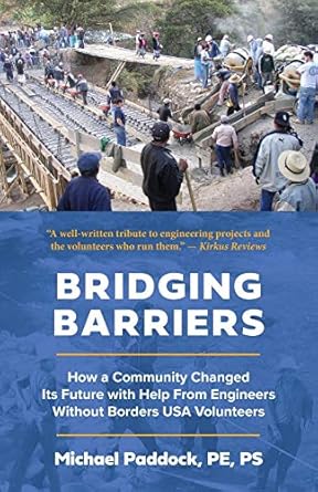 bridging barriers how a community changed its future with help from engineers without borders usa volunteers