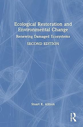 ecological restoration and environmental change 1st edition stuart k allison 0367461706, 978-0367461706