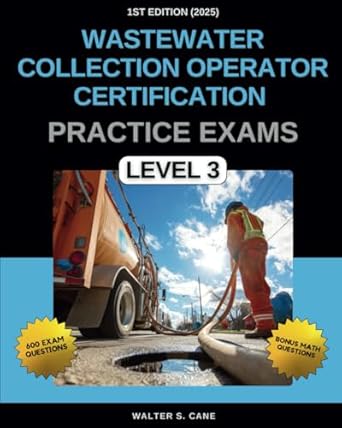 wastewater collection operator certification practice exams level 3 1st edition walter s cane b0f5mq6kt4,