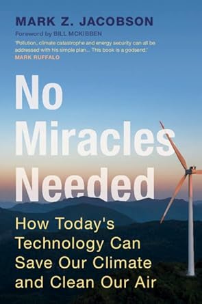 no miracles needed how todays technology can save our climate and clean our air 1st edition mark z jacobson