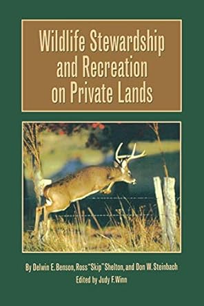 wildlife stewardship and recreation on private lands 1st edition delwin e benson ,ross 'skip' shelton ,don w