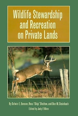 wildlife stewardship and recreation on private lands 1st edition delwin e benson ,ross shelton ,donny w