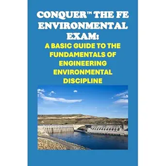 conquer the fe environmental exam a basic guide to the fundamentals of engineering environmental discipline