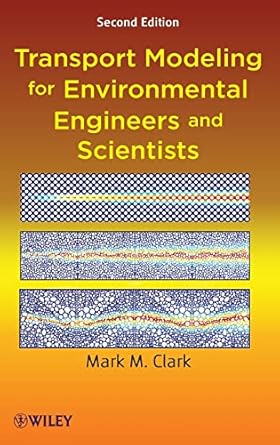 transport modeling for environmental engineers and scientists 1st edition mark m clark 0470260726,