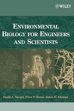 environmental biology for engineers and scientists 1st edition david a vaccari ,peter f strom ,james e