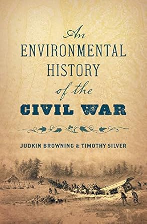 an environmental history of the civil war 1st edition judkin browning ,timothy silver 1469655381,