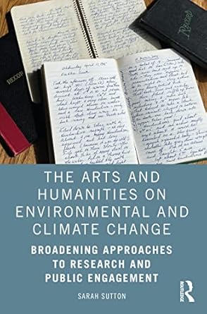 the arts and humanities on environmental and climate change broadening approaches to research and public
