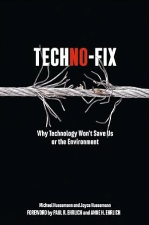 techno fix why technology wont save us or the environment 1st edition michael huesemann ,joyce huesemann