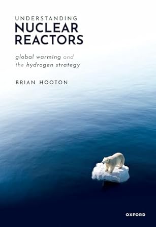 understanding nuclear reactors global warming and the hydrogen strategy 1st edition dr brian hooton