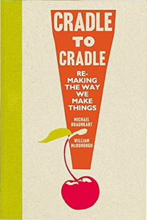 cradle to cradle 1st edition michael braungart 022408786x, 978-0224087865