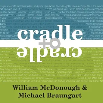cradle to cradle remaking the way we make things 1st edition william mcdonough ,stephen hoye ,michael