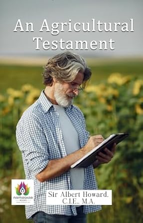 cultivating earths wisdom an agricultural testament by sir albert howard 1st edition m a sir albert howard, c