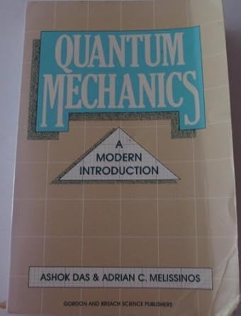 quantum mechanics a modern introduction by ashok das 1st edition ashok das b01fiz7k0e