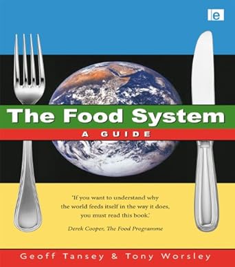the food system 1st edition geoff tansey ,anthony worsley b0034q8mmu, 978-1135047948