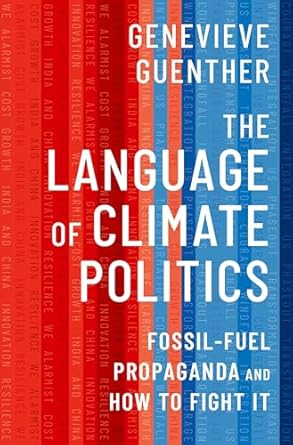 the language of climate politics fossil fuel propaganda and how to fight it 1st edition genevieve guenther