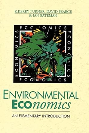 environmental economics an elementary introduction 1st edition prof r kerry r turner 0801848636,