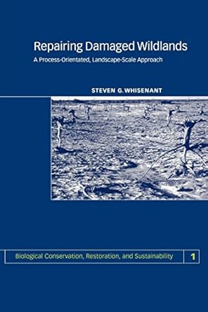 repairing damaged wildlands a process orientated landscape scale approach 1st edition s whisenant 052166540x,
