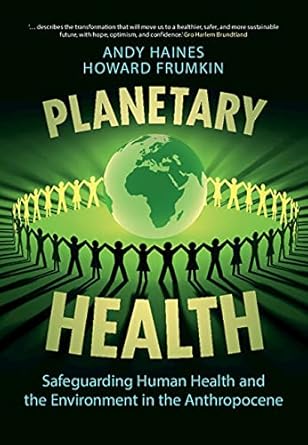 planetary health safeguarding human health and the environment in the anthropocene 1st edition andy haines