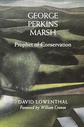 george perkins marsh prophet of conservation 1st edition david lowenthal ,william cronon 0295983159,